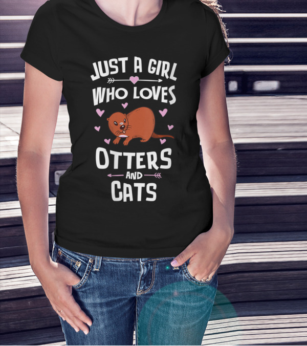 Just A Girl Who Loves Otters And Cats T-Shirt