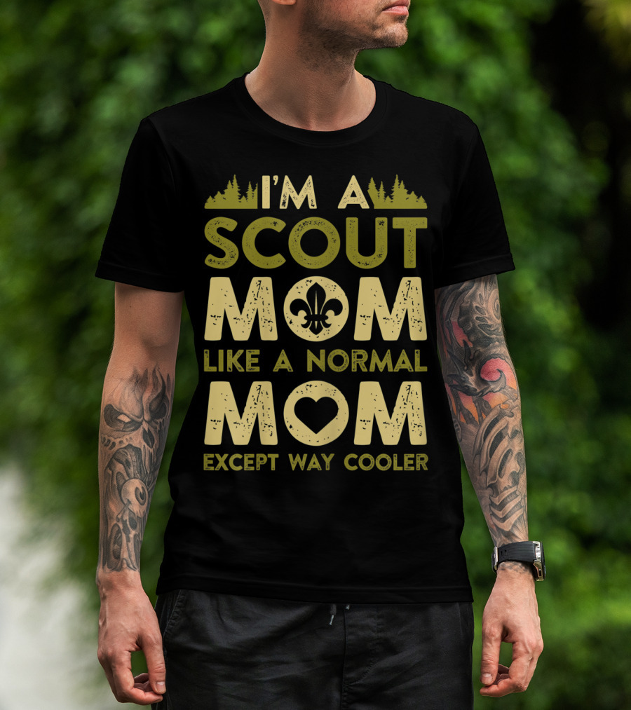 I'm A Scout Mom Like A Normal Mom Except Way Cooler T-Shirt