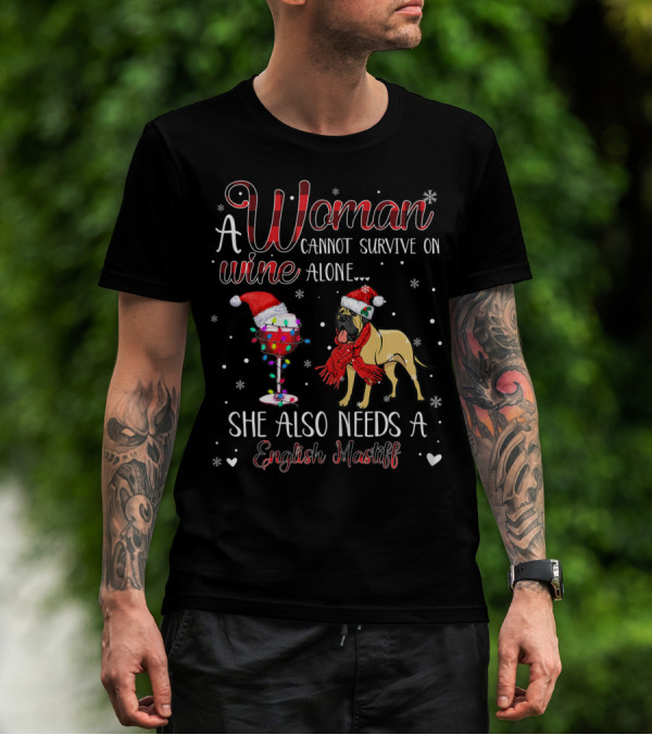 A Woman Cannot Survive On Wine Alone She Also Needs A English Mastiff T-Shirt