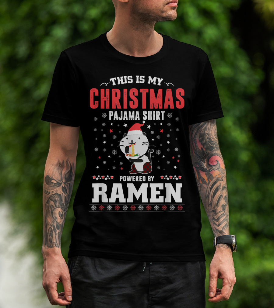 This Is My Christmas Pajama Shirt Powered By Ramen T-Shirt