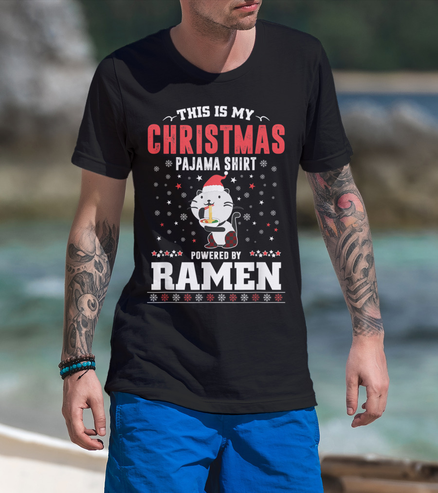 This Is My Christmas Pajama Shirt Powered By Ramen T-Shirt