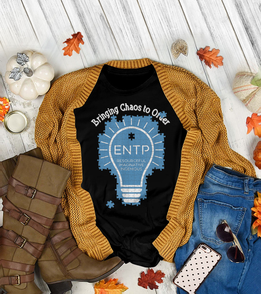 Bringing Chaos to Order ENTP Resourceful Imaginative Ingenious T-Shirt