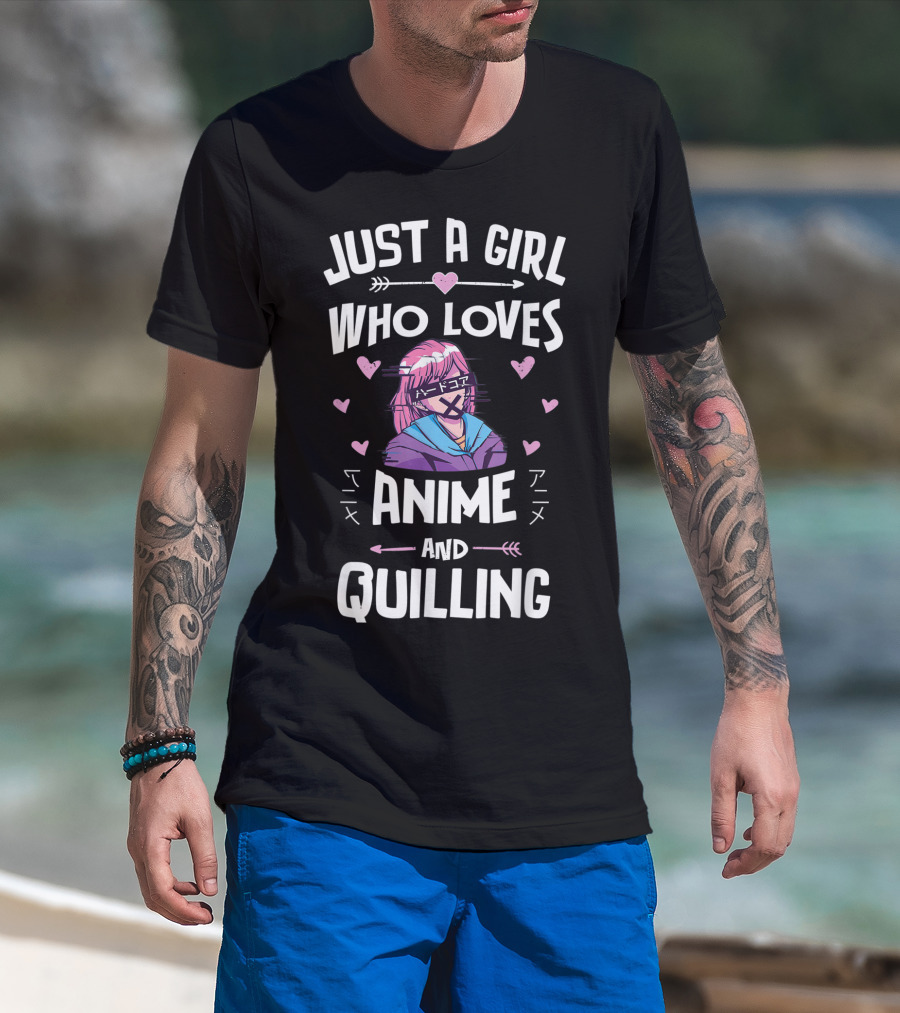 Just A Girl Who Loves Anime And Quilling T-Shirt