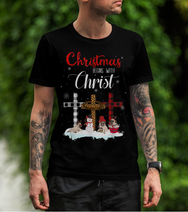 Christmas Begins With Christ Crosses Snowman Pugs T-Shirt