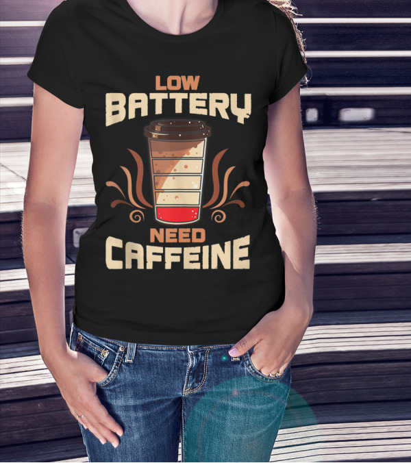 Low Battery Need Caffeine Funny Coffee T-Shirt