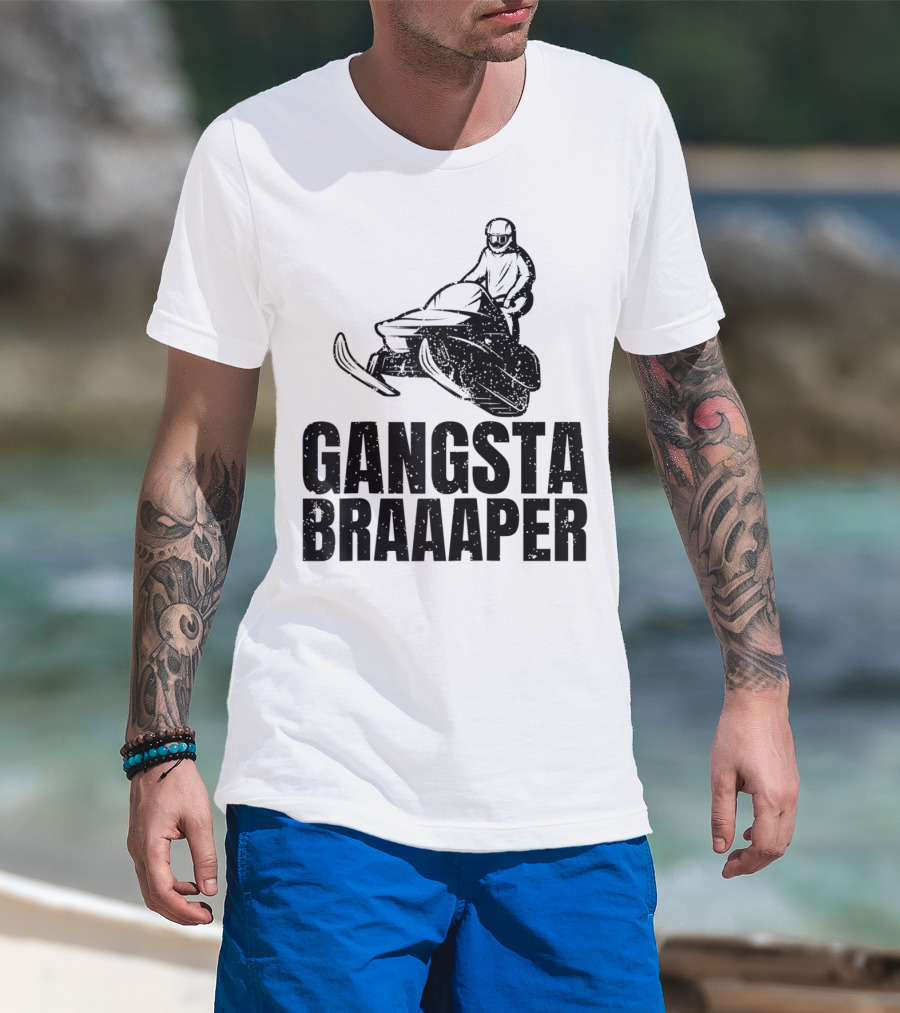 Gangsta Braaaper Cool Snowmobiler Pun Snowmobile Rider T-Shirt