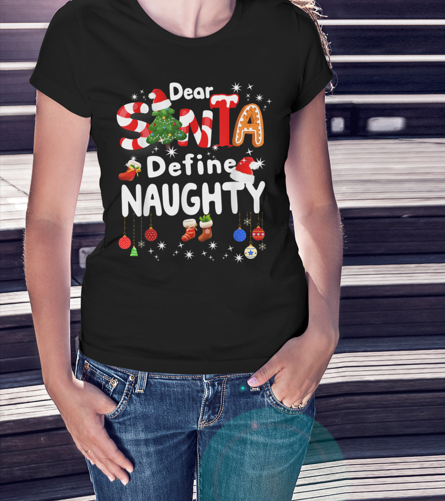 Dear Santa Define Naughty Christmas Tree Gingerbread Candy Cane Stockings Ornaments T-Shirt