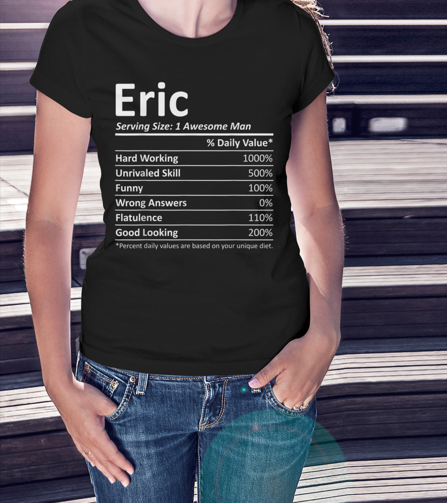 Eric Nutrition Serving Size 1 Awesome Man Hard Working Unrivaled Skill Funny Wrong Answers Flatulence Good Looking T-Shirt