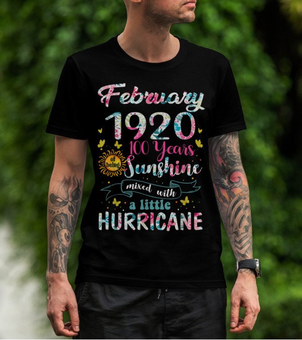 February 1920 100 Years Of Being Sunshine Mixed With A Little Hurricane T-Shirt