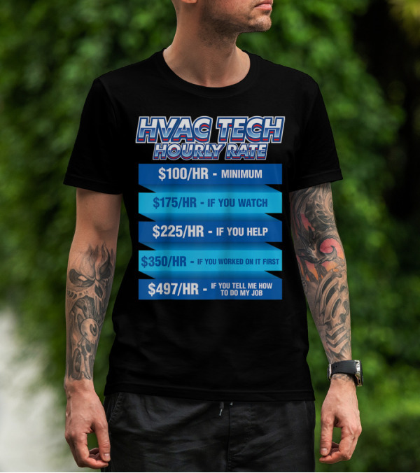 HVAC Tech Hourly Rate Minimum To Tell Me How To Do My Job T-Shirt