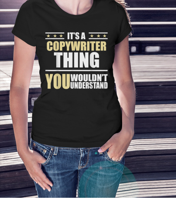 Inked Creation It's A Copywriter Thing You Wouldn't Understand T-Shirt