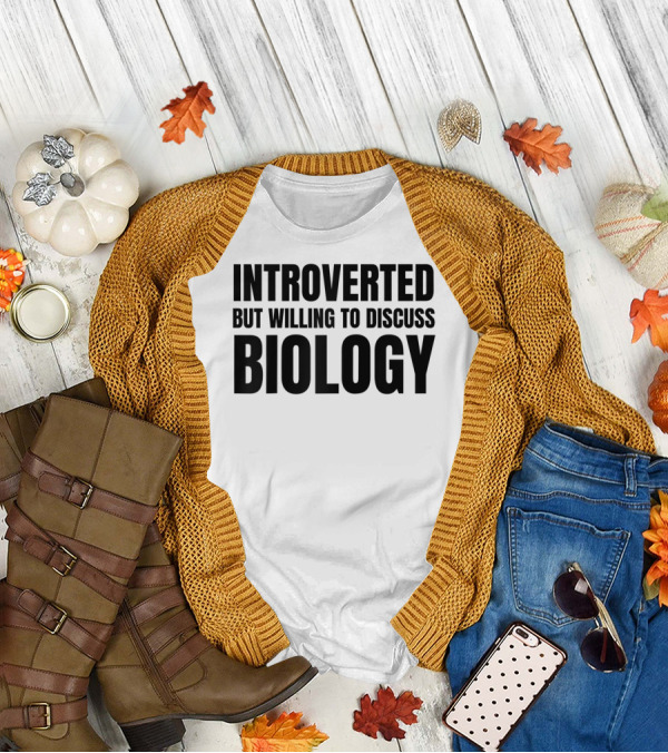 Introverted But Willing To Discuss Biology Enthusiast T-Shirt