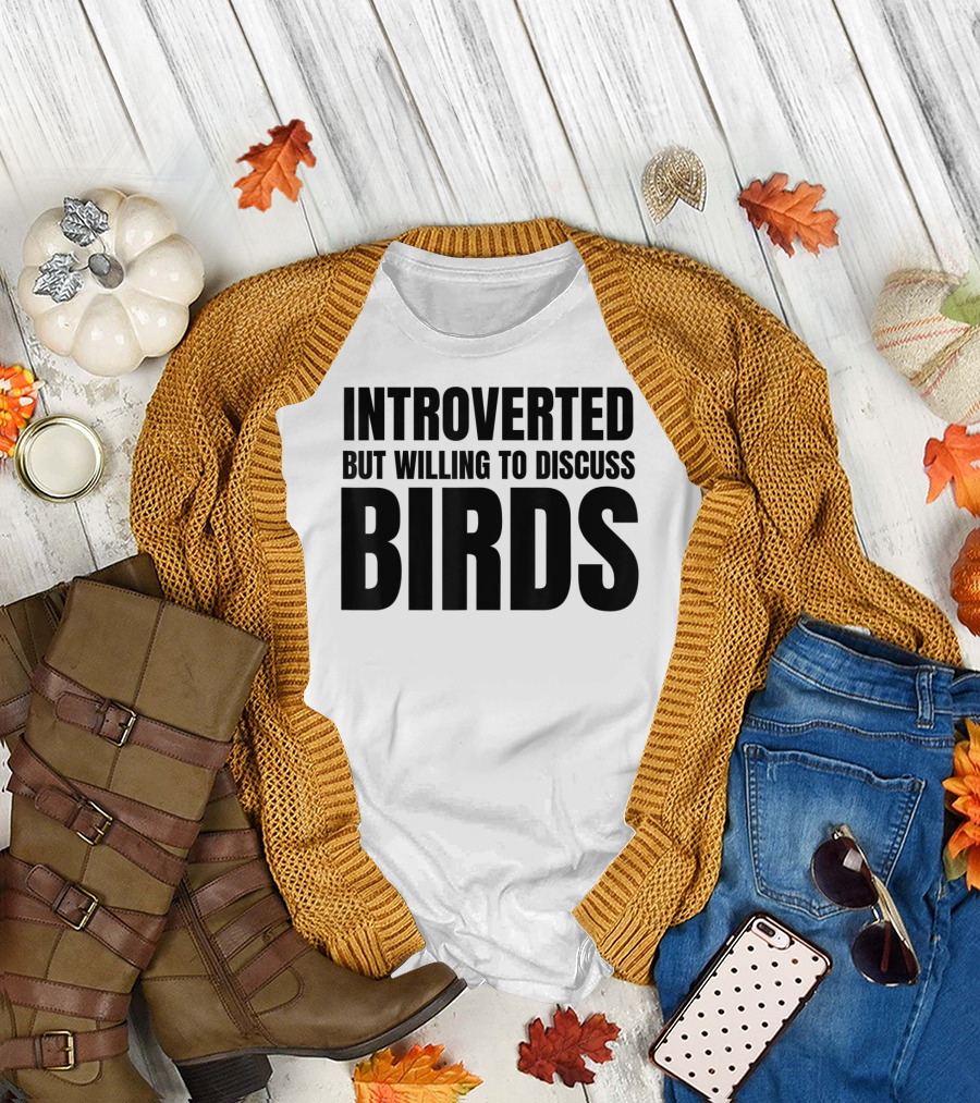 Introverted But Willing To Discuss Birds T-Shirt