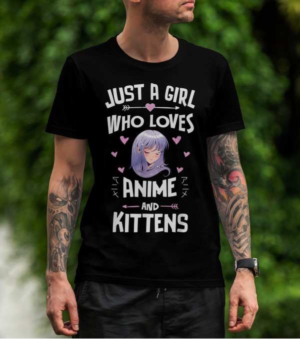 Just A Girl Who Loves Anime And Kittens With Hearts And Anime Girl T-Shirt