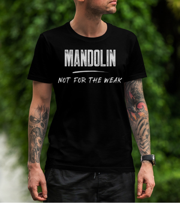 Mandolin Not For The Weak T-Shirt