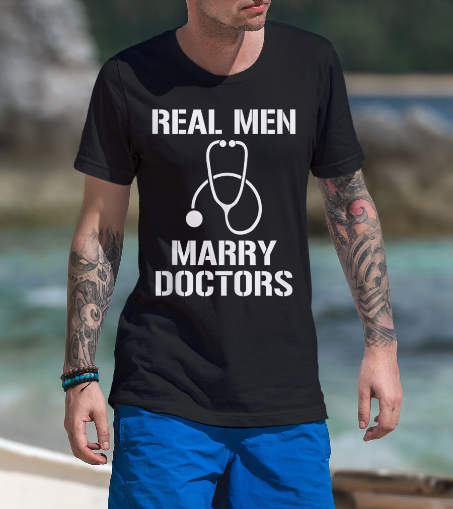 Mens Real Men Marry Doctors Stethoscope T-Shirt