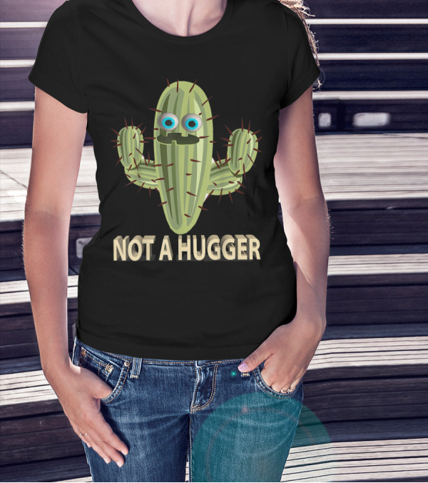 Not A Hugger Funny Cactus Sarcastic Quirky Cartoon Image T-Shirt