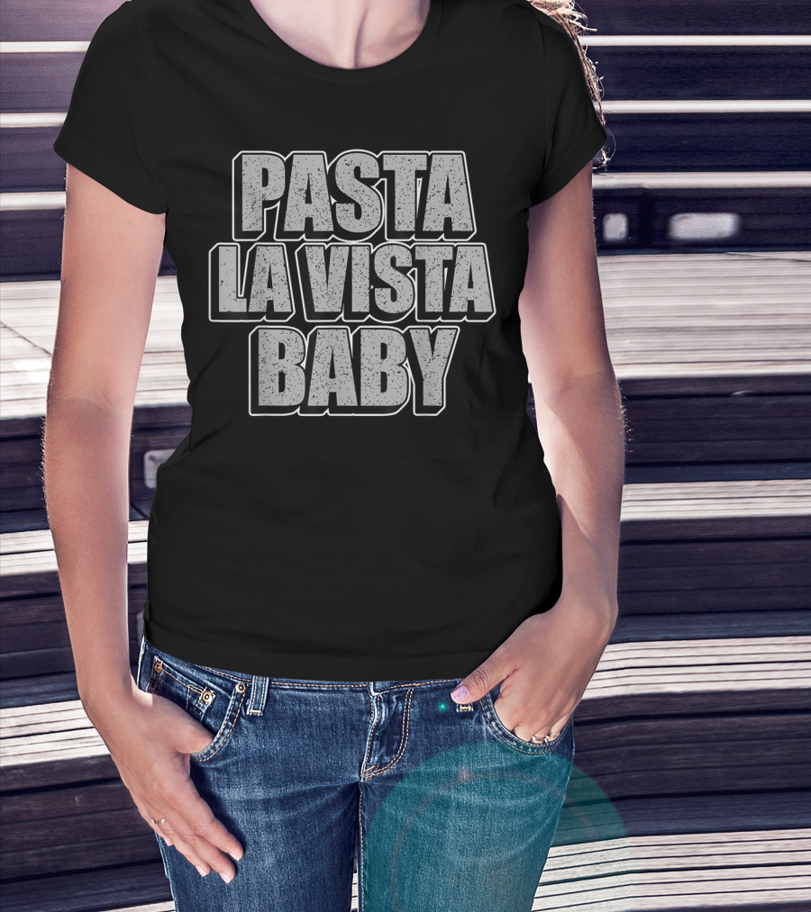 Pasta La Vista Baby Text T-Shirt