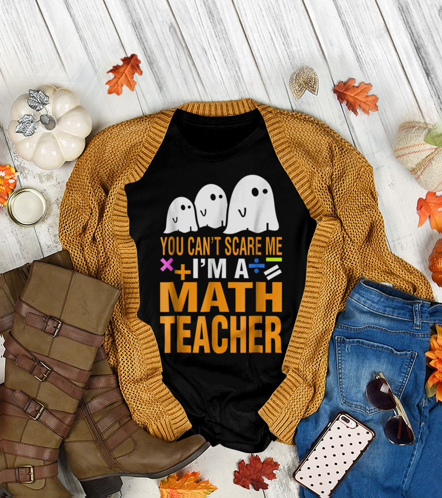 Halloween You Can't Scare Me I'm A Math Teacher with Ghosts and Math Symbols T-Shirt