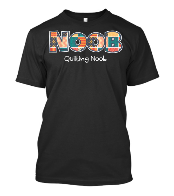 NOOB Quilting Noob Funny Beginners Sewing T-Shirt