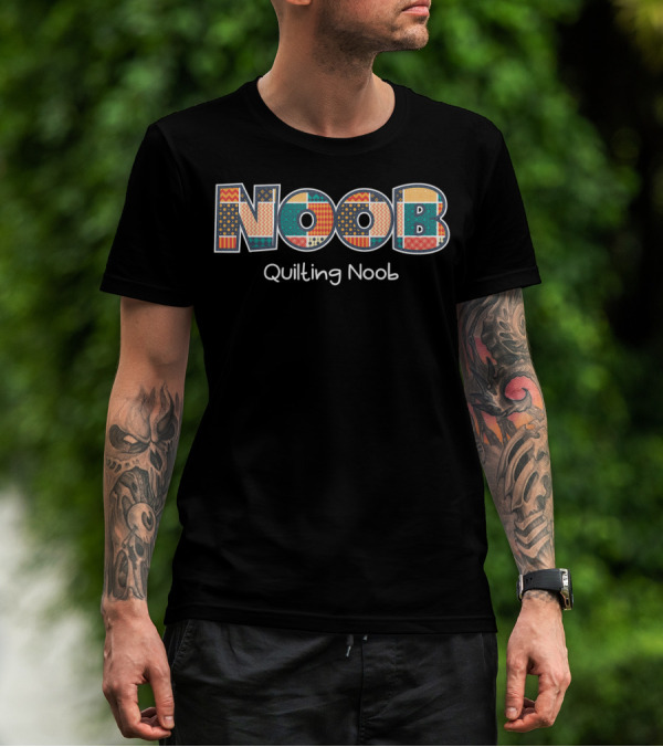 NOOB Quilting Noob Funny Beginners Sewing T-Shirt