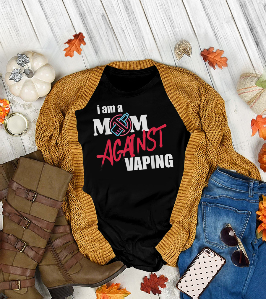 I Am a Mom Against Vaping with Anti-Vape T-Shirt