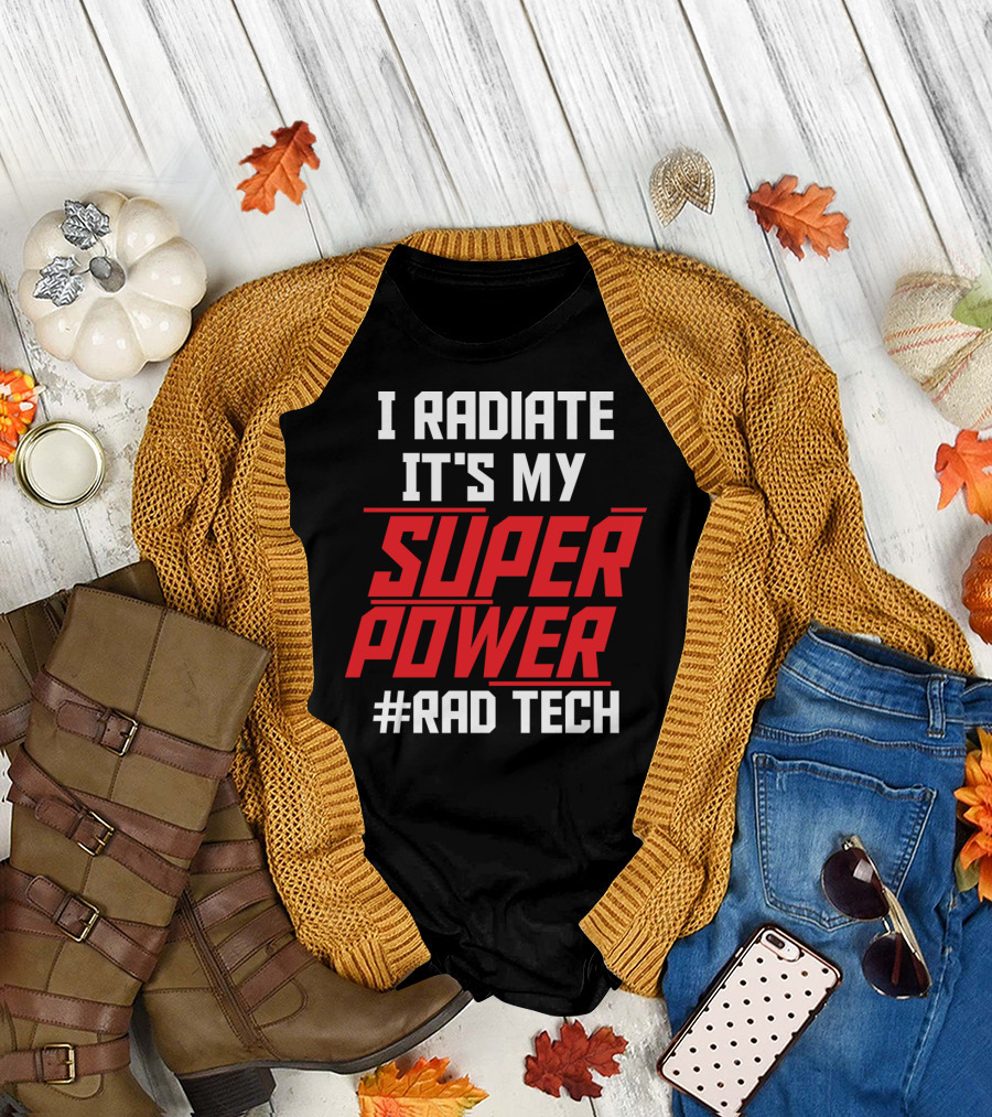 I Radiate It's My Super Power Super Power #Rad Tech T-Shirt