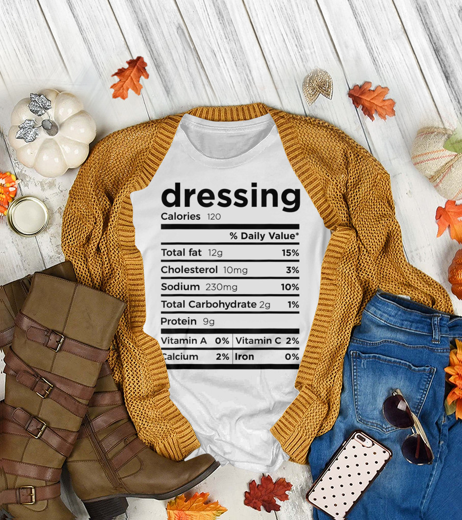 Dressing Nutrition Facts Label Calories Total Fat Cholesterol Sodium Carbohydrate Protein Vitamins Calcium Iron T-Shirt