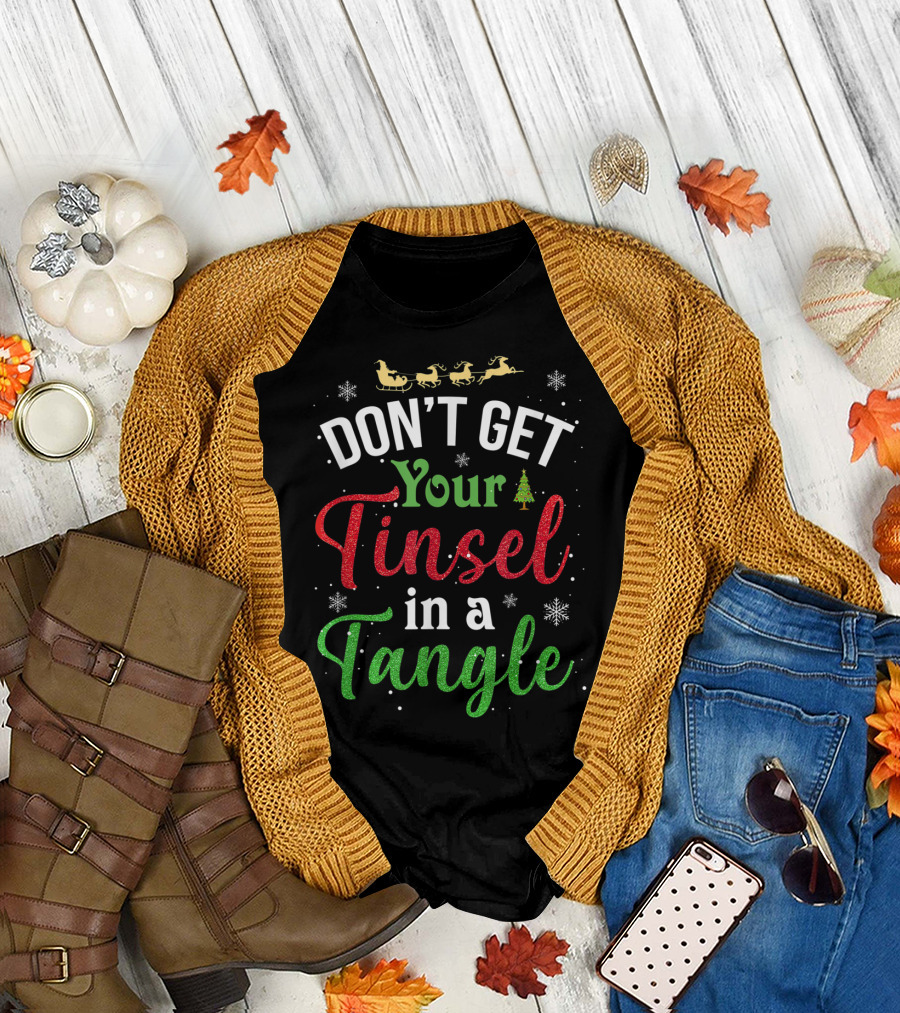 Don't Get Your Tinsel in a Tangle Funny Christmas Shirt Santa Sleigh Snowflakes T-Shirt