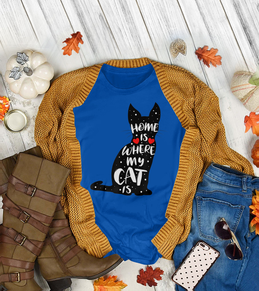 Home Is Where My Cat Is Funny Kitten Saying For Cat Owners Cats T-Shirt