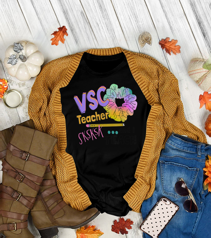 VSCO Teacher Sksksk Scrunchie And I Teach T-Shirt