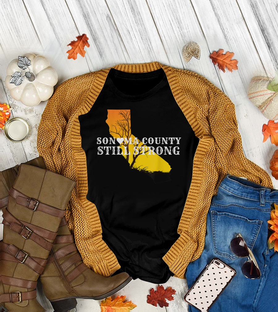Sonoma County Still Strong California Fire Anniversary T-Shirt