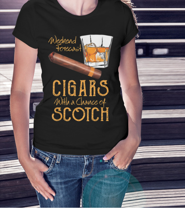 Weekend Forecast Cigars With A Chance Of Scotch T-Shirt