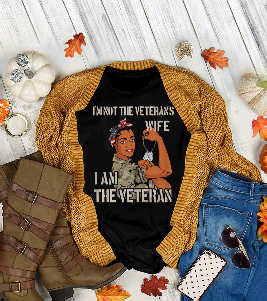 I'm Not the Veteran's Wife I Am the Veteran T-Shirt