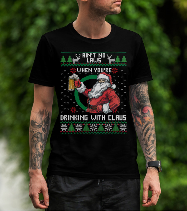 Ain't No Laws When You're Drinking With Claus Santa Beer Reindeer Christmas T-Shirt