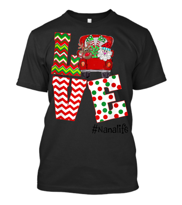 Love Nana Life Christmas Santa Claus Hat Reindeer Red Truck T-Shirt