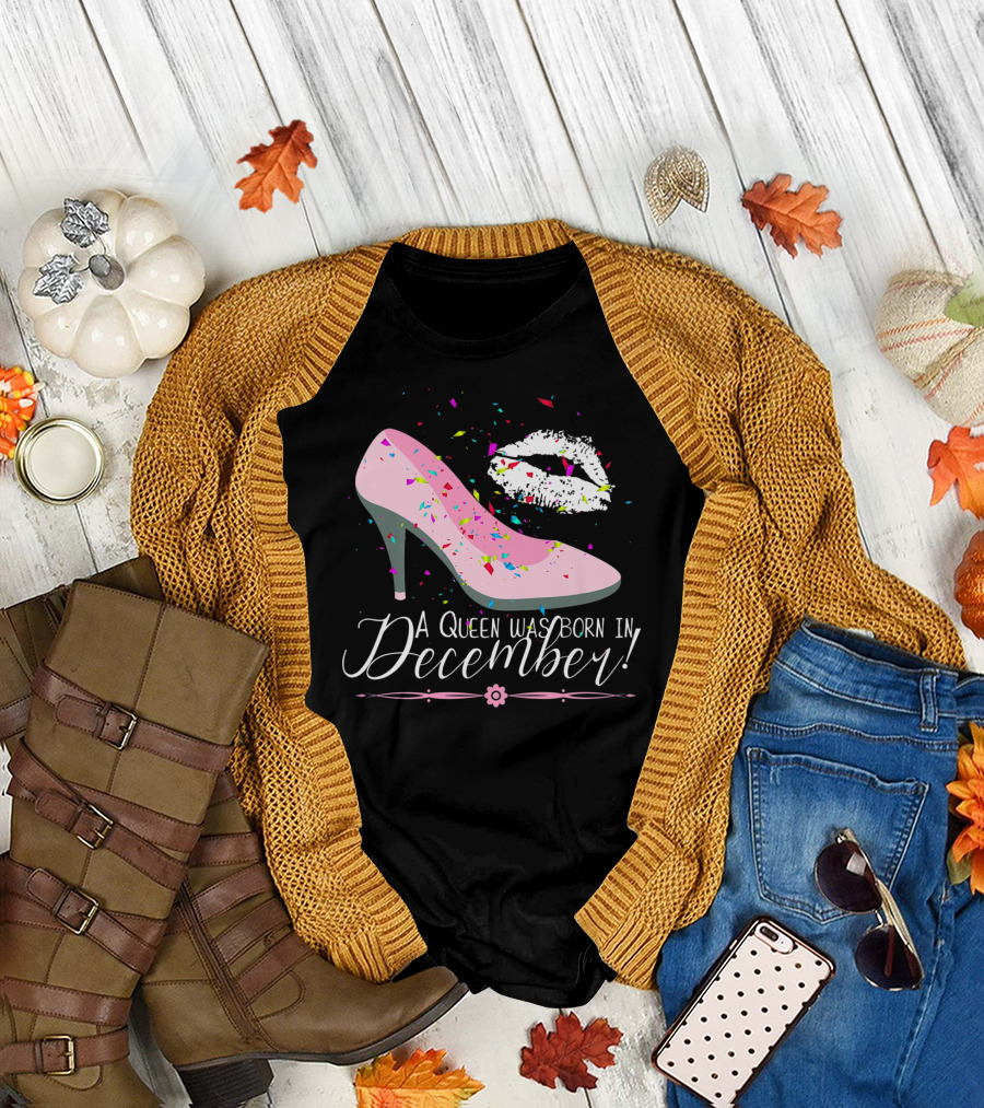 A Queen Was Born In December Pink High Heel and Lipstick Kiss Birthday T-Shirt