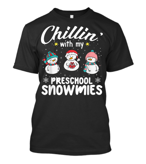 Chillin' With My Preschool Snowmies Trio In Winter Hats With Gift T-Shirt