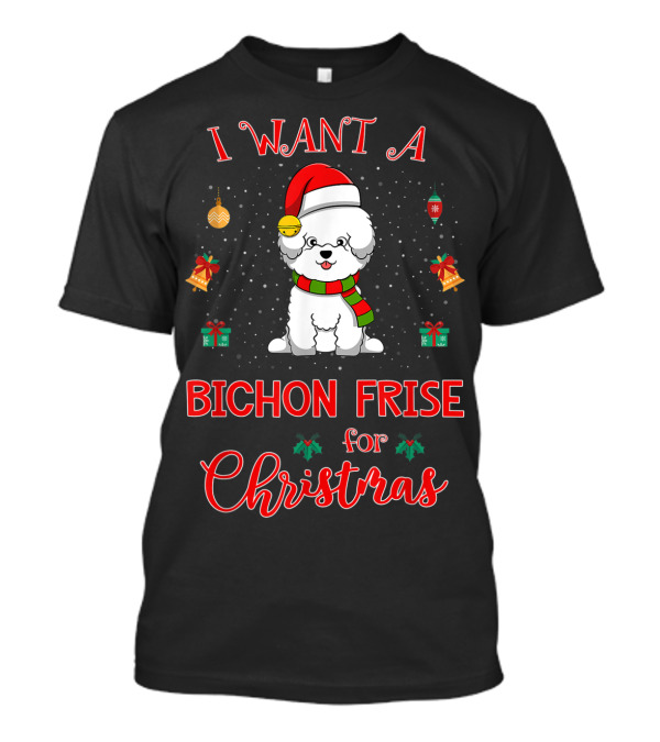 I Want A Bichon Frise For Christmas T-Shirt