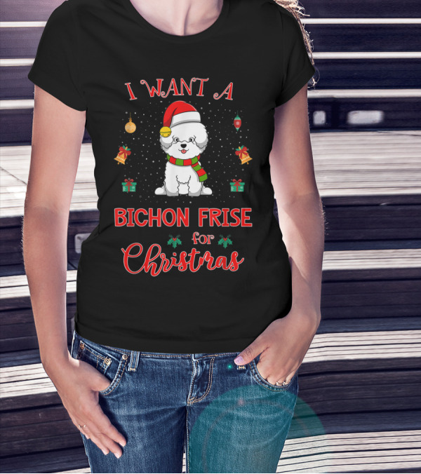 I Want A Bichon Frise For Christmas T-Shirt