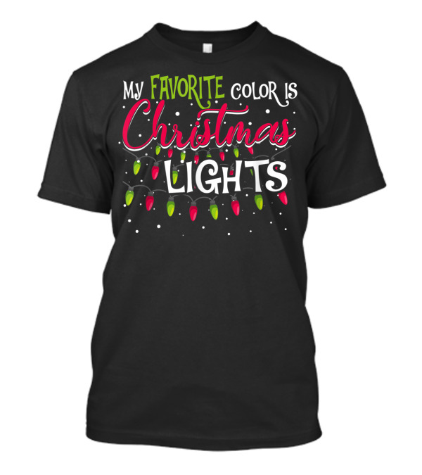 My Favorite Color Is Christmas Lights With Festive Red And Green Holiday T-Shirt