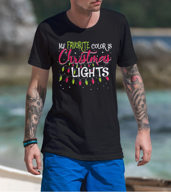 My Favorite Color Is Christmas Lights With Festive Red And Green Holiday T-Shirt