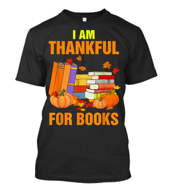 Pumpkin Leaves I Am Thankful For Books T-Shirt