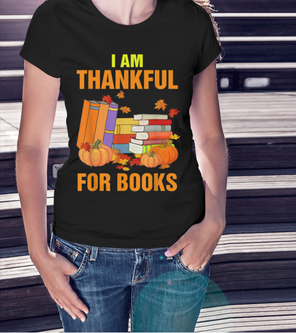 Pumpkin Leaves I Am Thankful For Books T-Shirt