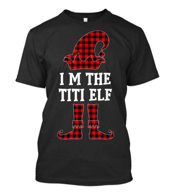 I Am The Titi Elf Red Plaid Hat And Boots T-Shirt