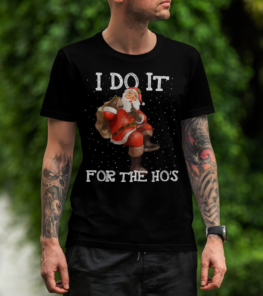 I Do It For The Hos Santa Claus Ugly Christmas T-Shirt