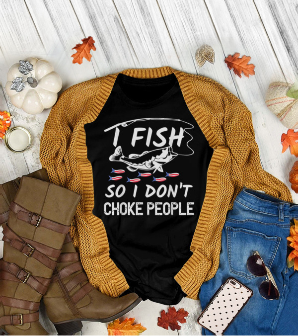 I Fish So I Don't Choke People American Flag Fish Hook T-Shirt