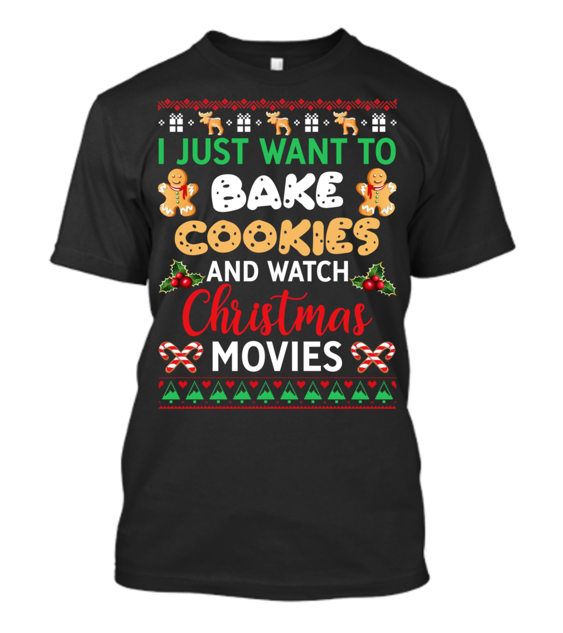 I Just Want To Bake Cookies And Watch Christmas Movies T-Shirt