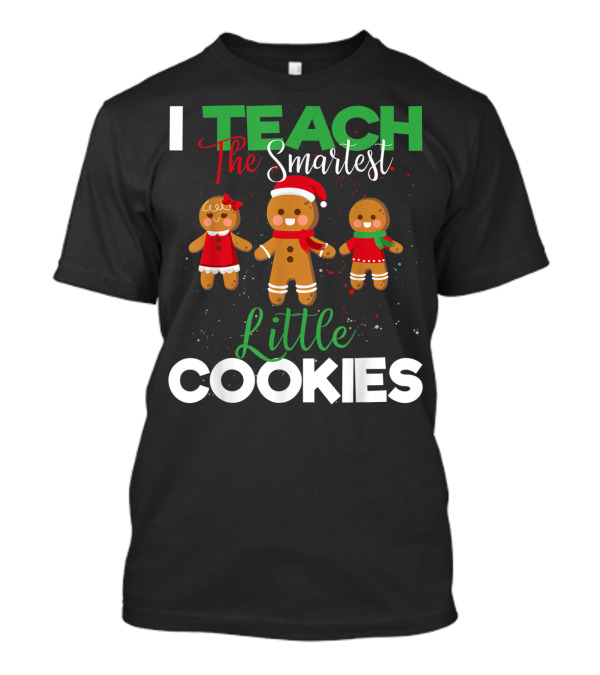 I Teach The Smartest Little Cookies Christmas Teacher Gingerbread T-Shirt