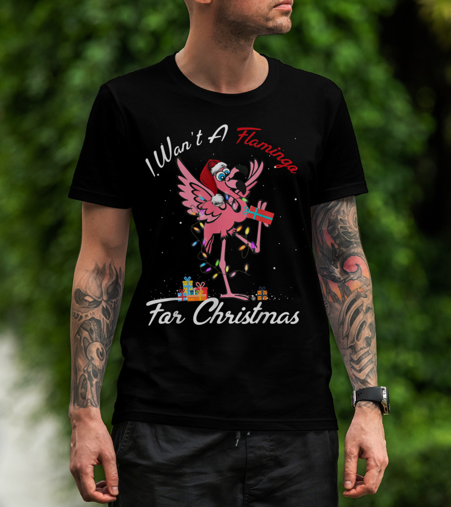 I Want A Flamingo For Christmas T-Shirt